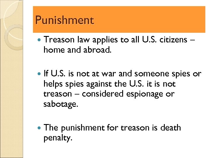 Punishment Treason law applies to all U. S. citizens – home and abroad. If