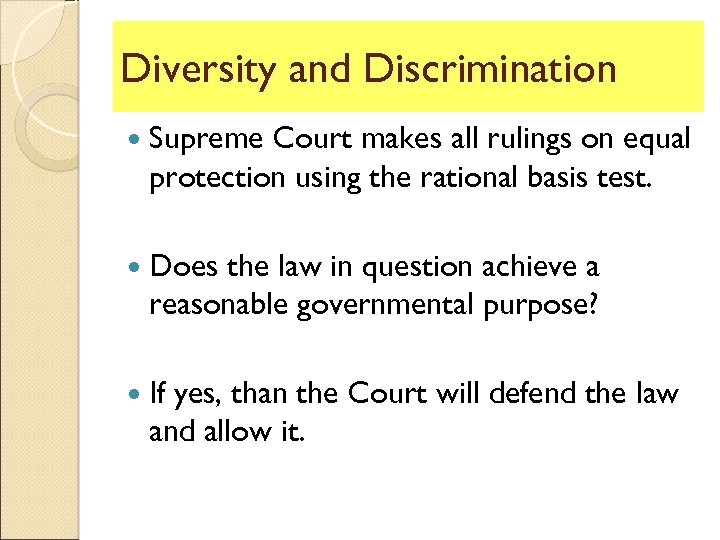 Diversity and Discrimination Supreme Court makes all rulings on equal protection using the rational