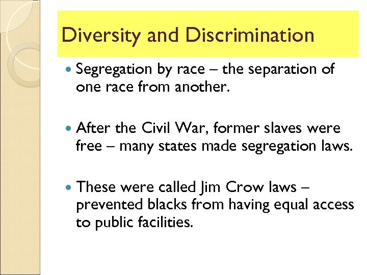 Diversity and Discrimination Segregation by race – the separation of one race from another.