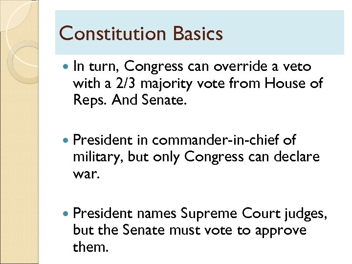 Constitution Basics In turn, Congress can override a veto with a 2/3 majority vote