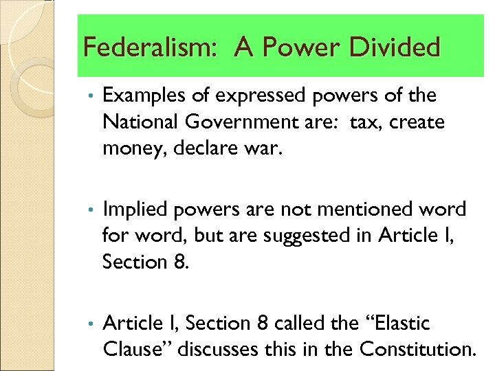 Federalism: A Power Divided • Examples of expressed powers of the National Government are: