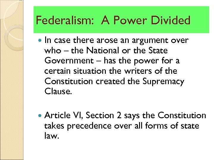 Federalism: A Power Divided In case there arose an argument over who – the