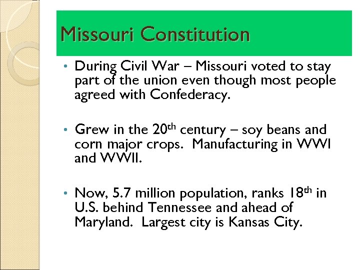 Missouri Constitution • During Civil War – Missouri voted to stay part of the