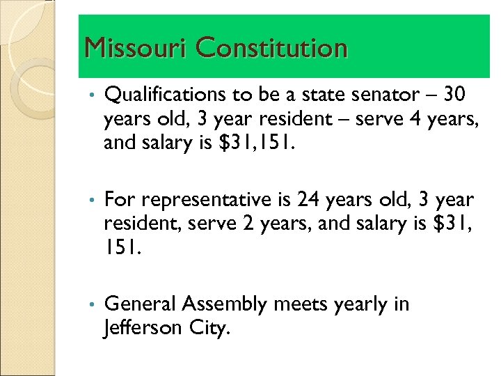 Missouri Constitution • Qualifications to be a state senator – 30 years old, 3