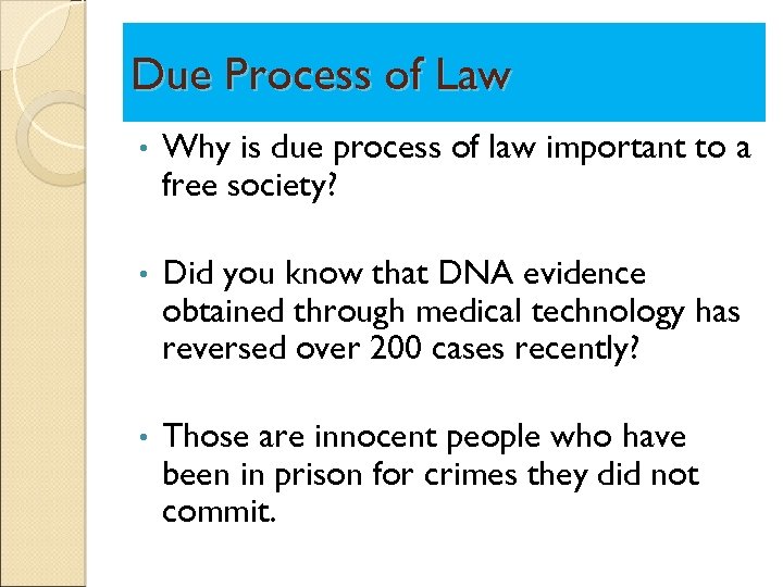 Due Process of Law • Why is due process of law important to a