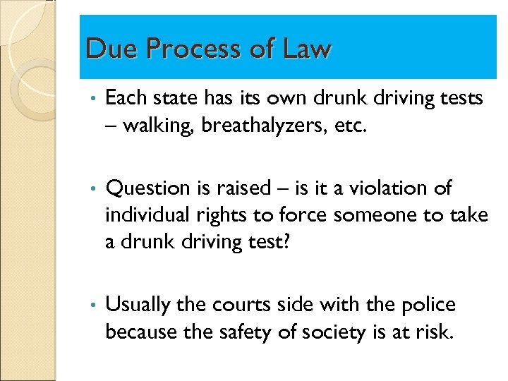 Due Process of Law • Each state has its own drunk driving tests –