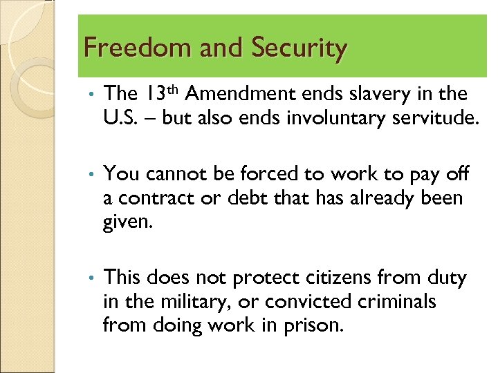 Freedom and Security • The 13 th Amendment ends slavery in the U. S.