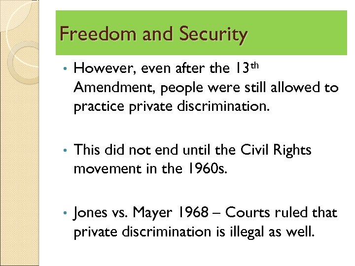 Freedom and Security • However, even after the 13 th Amendment, people were still