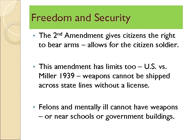 Freedom and Security • The 2 nd Amendment gives citizens the right to bear