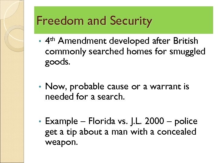 Freedom and Security • 4 th Amendment developed after British commonly searched homes for