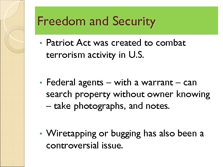 Freedom and Security • Patriot Act was created to combat terrorism activity in U.