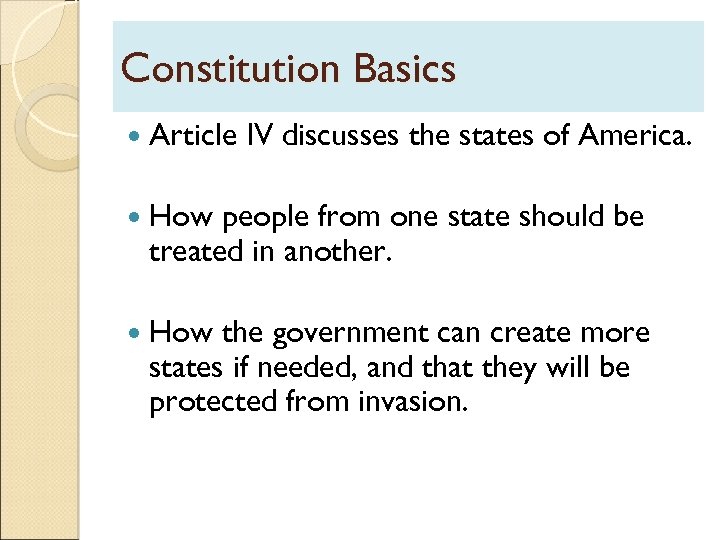 Constitution Basics Article IV discusses the states of America. How people from one state