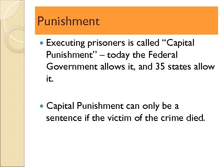 Punishment Executing prisoners is called “Capital Punishment” – today the Federal Government allows it,