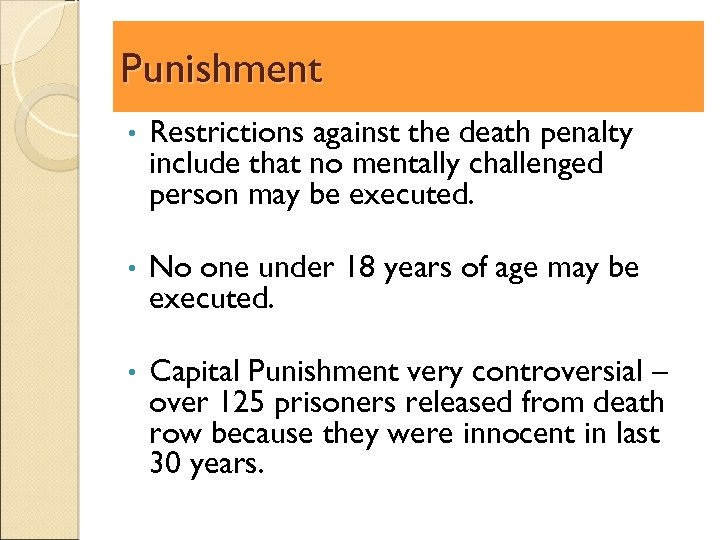 Punishment • Restrictions against the death penalty include that no mentally challenged person may