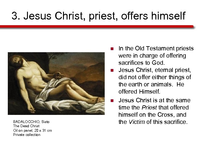 3. Jesus Christ, priest, offers himself n n n BADALOCCHIO, Sisto The Dead Christ