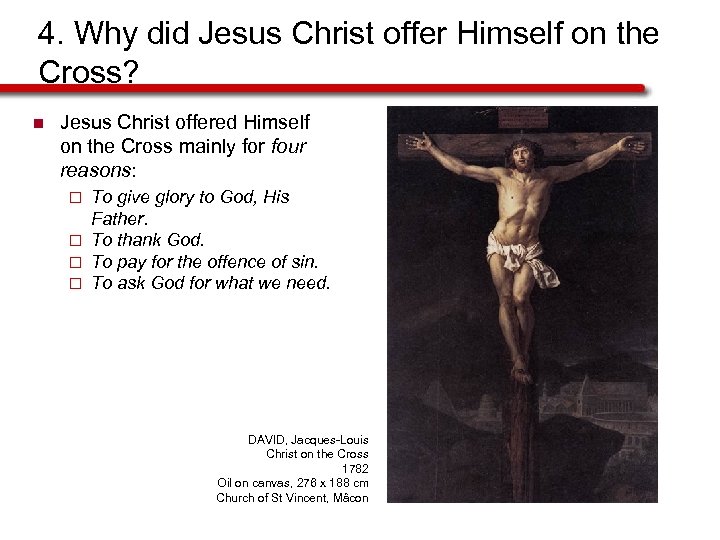 4. Why did Jesus Christ offer Himself on the Cross? n Jesus Christ offered