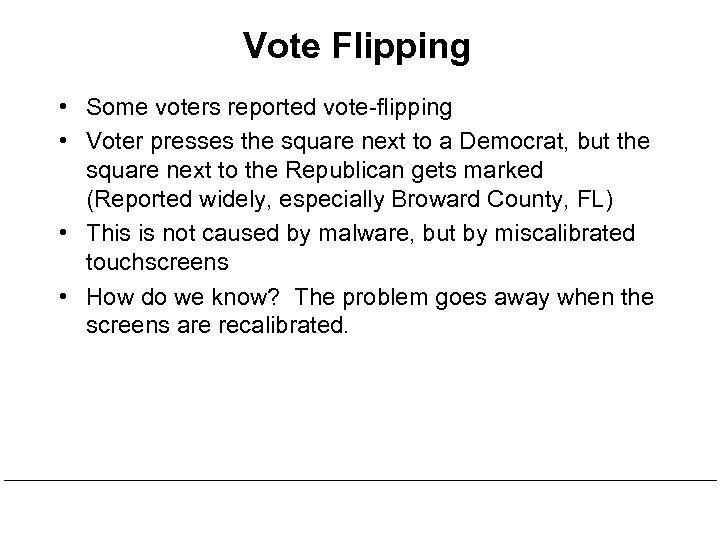 Vote Flipping • Some voters reported vote-flipping • Voter presses the square next to