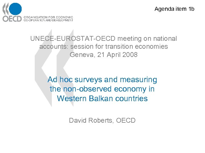 Agenda item 1 b UNECE-EUROSTAT-OECD meeting on national accounts: session for transition economies Geneva,