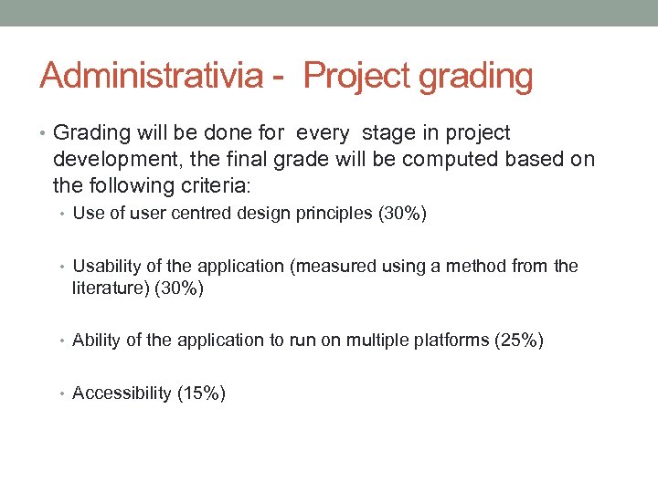 Administrativia - Project grading • Grading will be done for every stage in project