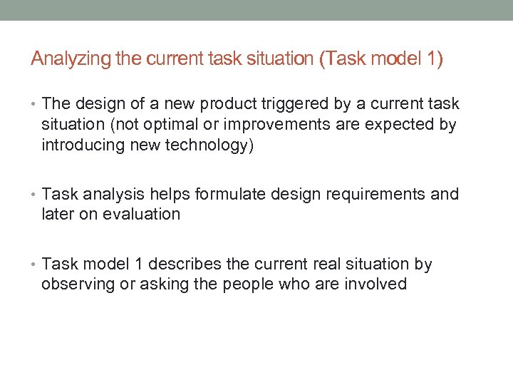 Analyzing the current task situation (Task model 1) • The design of a new