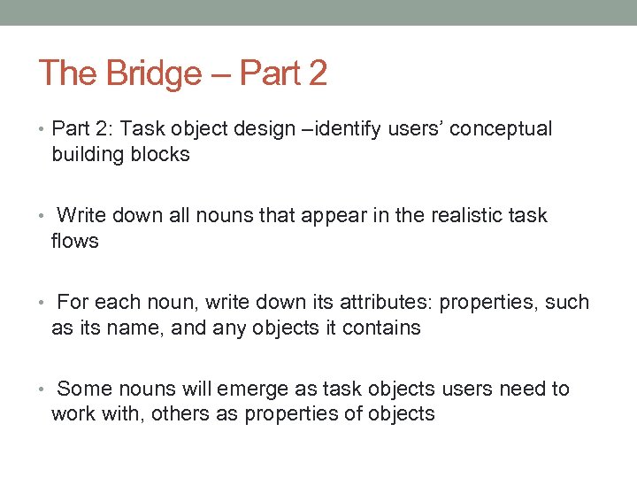 The Bridge – Part 2 • Part 2: Task object design –identify users’ conceptual