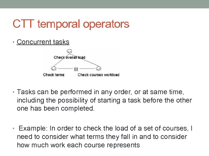CTT temporal operators • Concurrent tasks • Tasks can be performed in any order,