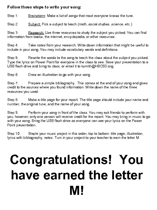 Follow these steps to write your song: Step 1: Brainstorm: Make a list of