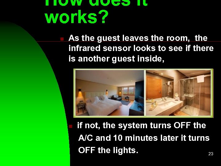 How does it works? n As the guest leaves the room, the infrared sensor