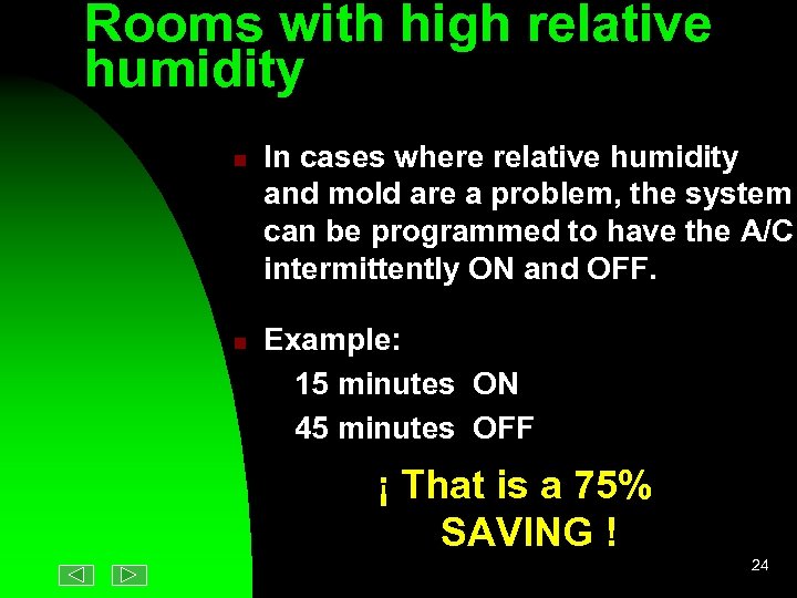 Rooms with high relative humidity n n In cases where relative humidity and mold