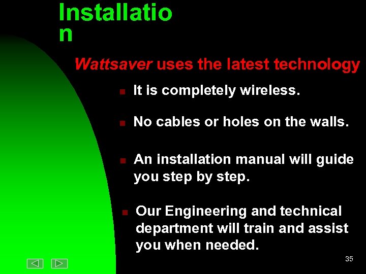 Installatio n Wattsaver uses the latest technology n It is completely wireless. n No