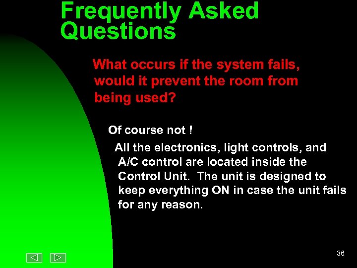 Frequently Asked Questions What occurs if the system fails, would it prevent the room