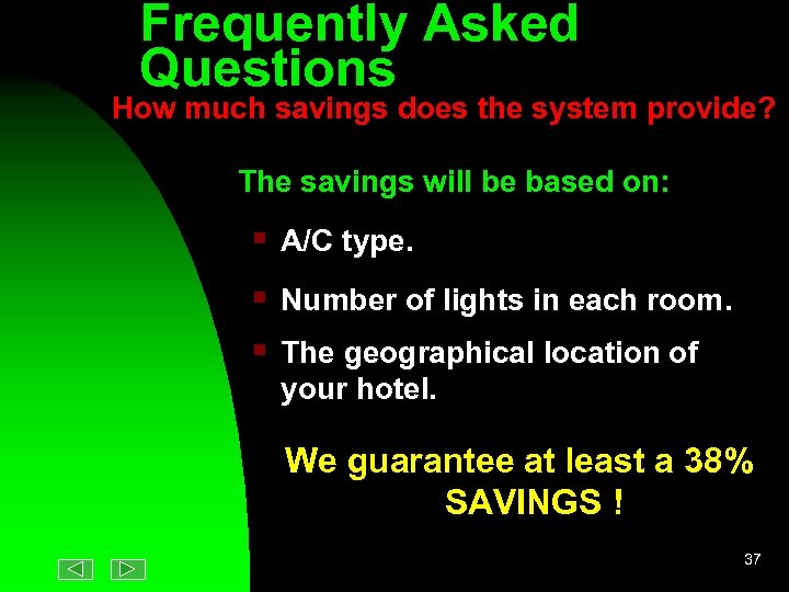 Frequently Asked Questions How much savings does the system provide? The savings will be