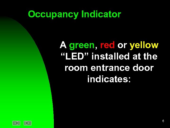 Occupancy Indicator A green, red or yellow “LED” installed at the room entrance door