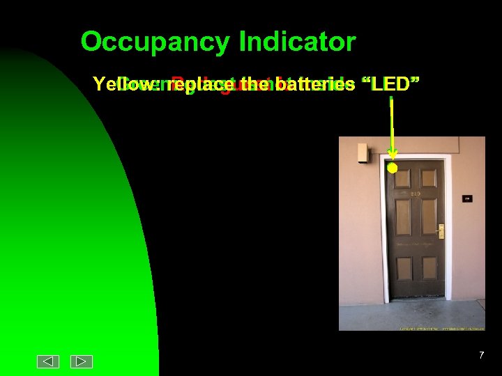 Occupancy Indicator Green: guest is not inside Red: guest is Yellow: replace the batteries