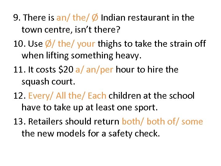 9. There is an/ the/ Ø Indian restaurant in the town centre, isn’t there?