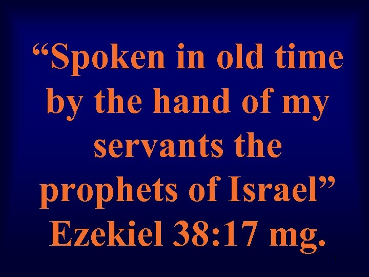 “Spoken in old time by the hand of my servants the prophets of Israel”