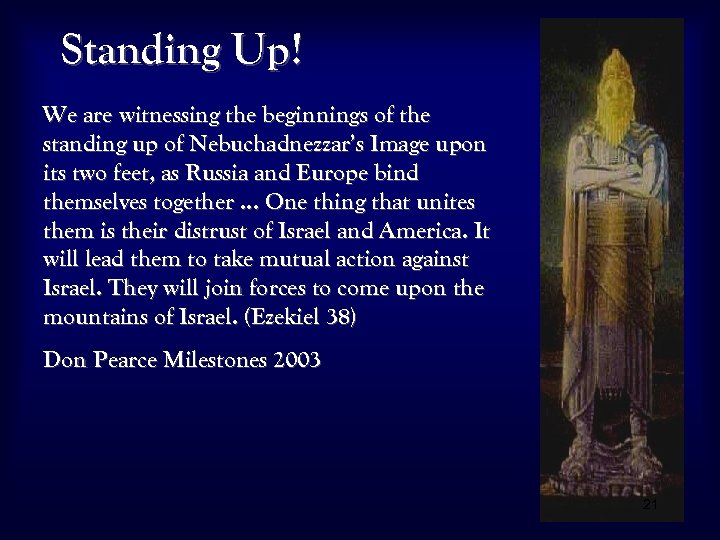 Standing Up! We are witnessing the beginnings of the standing up of Nebuchadnezzar’s Image