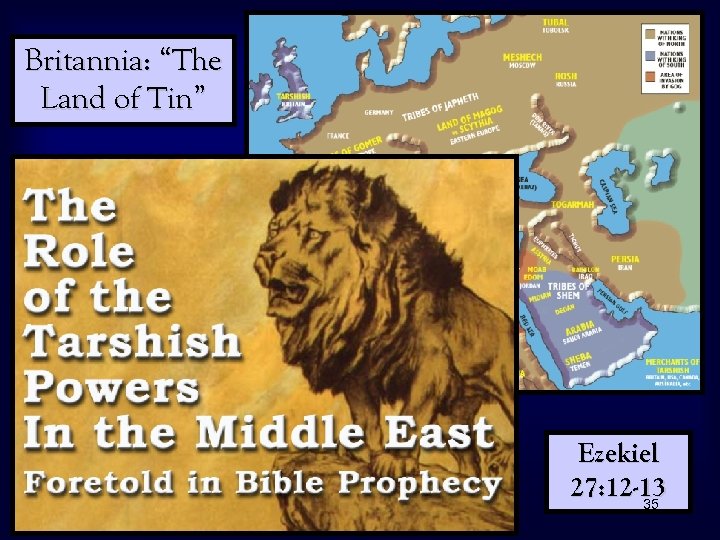 Britannia: “The Land of Tin” Ezekiel 27: 12 -13 35 