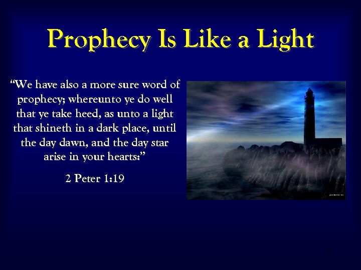 Prophecy Is Like a Light “We have also a more sure word of prophecy;