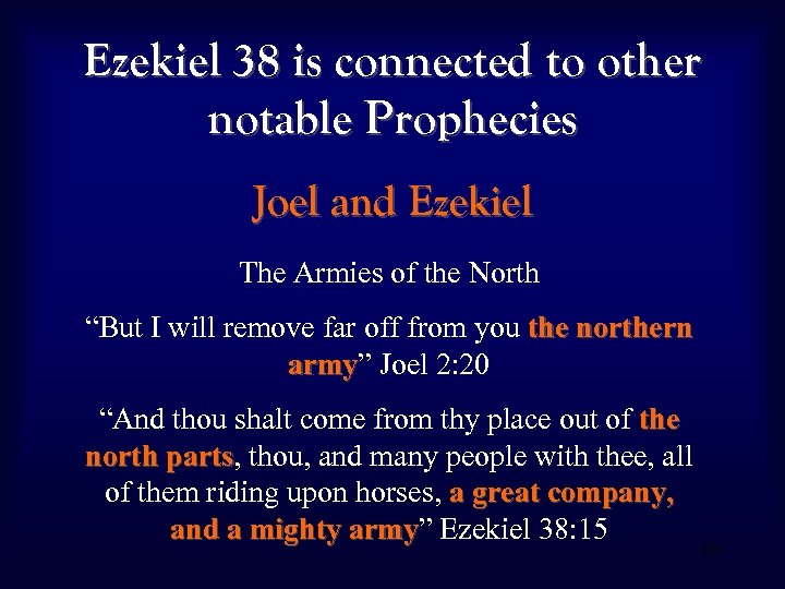 Ezekiel 38 is connected to other notable Prophecies Joel and Ezekiel The Armies of