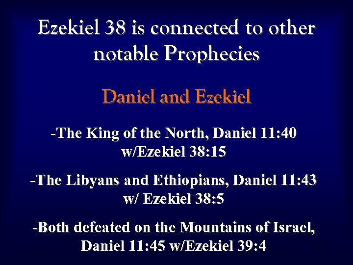 Ezekiel 38 is connected to other notable Prophecies Daniel and Ezekiel -The King of