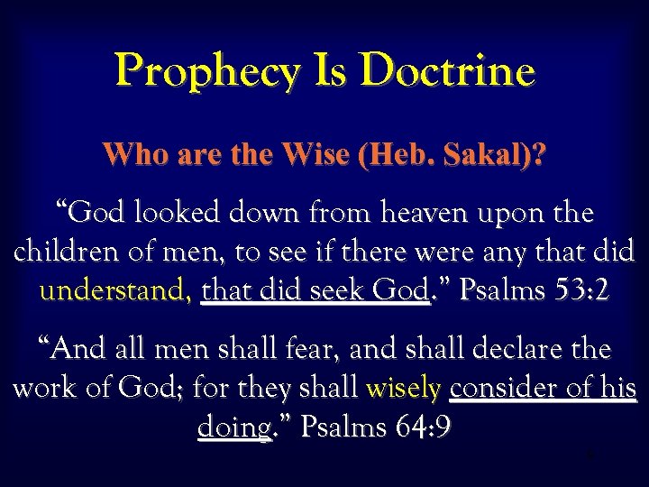 Prophecy Is Doctrine Who are the Wise (Heb. Sakal)? “God looked down from heaven
