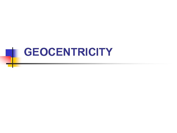 GEOCENTRICITY 