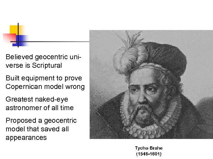 Believed geocentric universe is Scriptural Built equipment to prove Copernican model wrong Greatest naked-eye