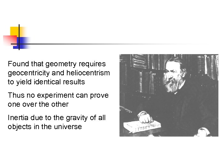 Found that geometry requires geocentricity and heliocentrism to yield identical results Thus no experiment