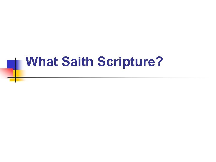 What Saith Scripture? 