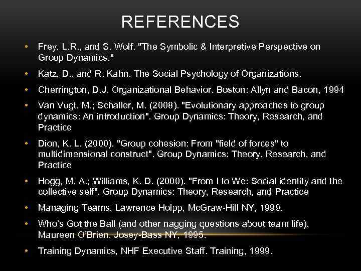 REFERENCES • Frey, L. R. , and S. Wolf. "The Symbolic & Interpretive Perspective