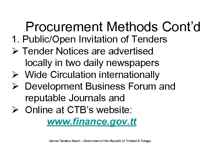 Procurement Methods Cont’d 1. Public/Open Invitation of Tenders Ø Tender Notices are advertised locally
