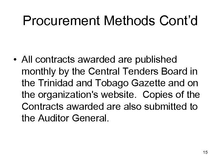 Procurement Methods Cont’d • All contracts awarded are published monthly by the Central Tenders