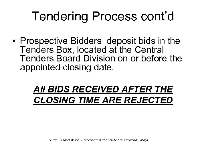 Tendering Process cont’d • Prospective Bidders deposit bids in the Tenders Box, located at